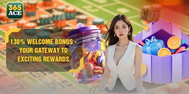130% Welcome Bonus - Your Gateway to Exciting Rewards