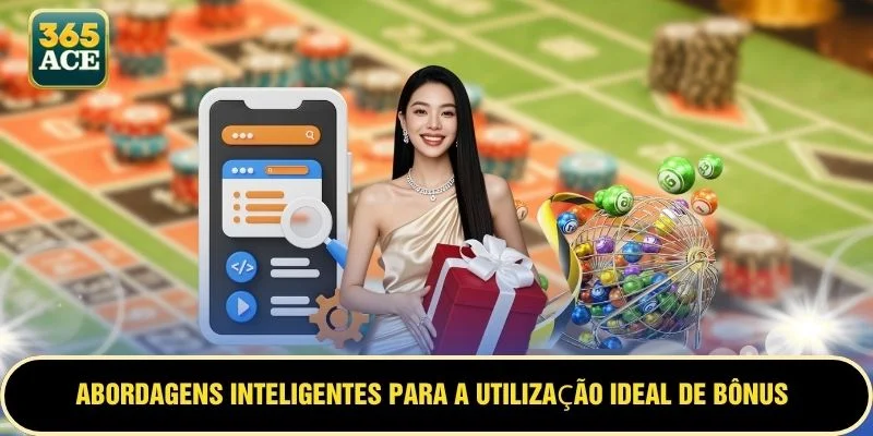 Abordagens inteligentes para a utilização ideal de bônus