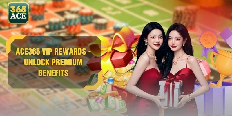 ACE365 VIP Rewards - Unlock Premium Benefits
