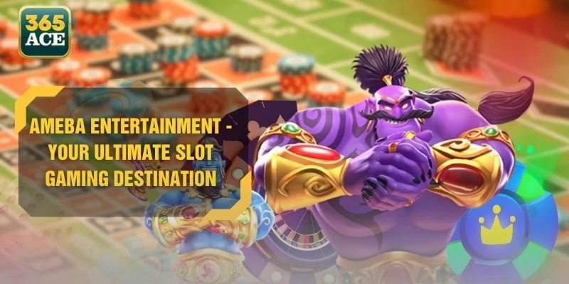 Ameba Entertainment - Your Ultimate Slot Gaming Destination