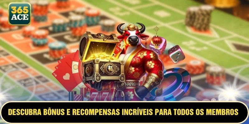 Descubra bônus e recompensas incríveis para todos os membros
