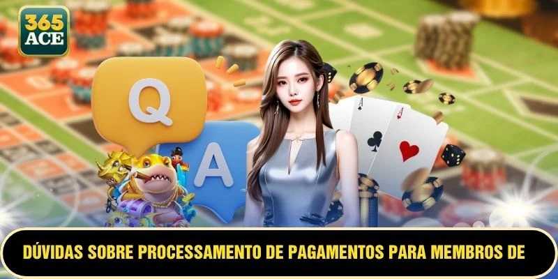 Dúvidas sobre processamento de pagamentos para membros de apostas esportivas