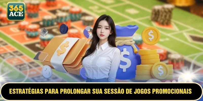 Estratégias para prolongar sua sessão de jogos promocionais