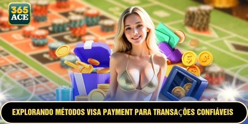 Explorando métodos VISA payment para transações confiáveis