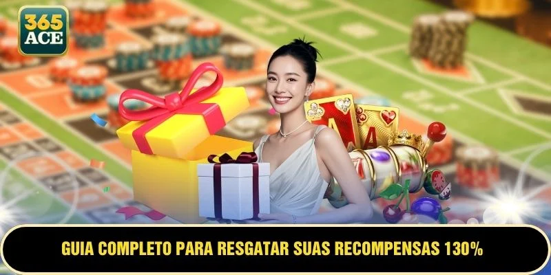 Guia completo para resgatar suas recompensas 130% Welcome Bonus