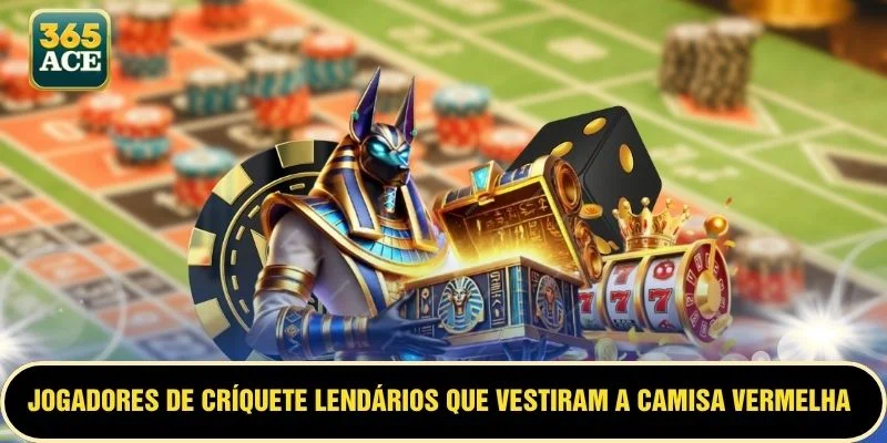Jogadores de críquete lendários que vestiram a camisa vermelha e dourada