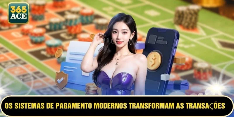 Os sistemas de pagamento modernos transformam as transações financeiras