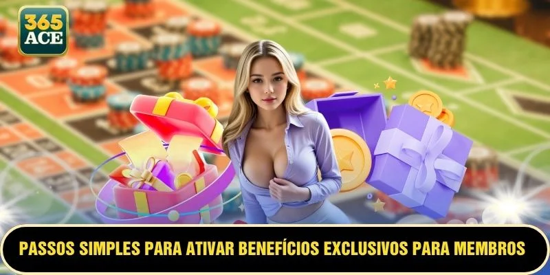 Passos simples para ativar benefícios exclusivos para membros