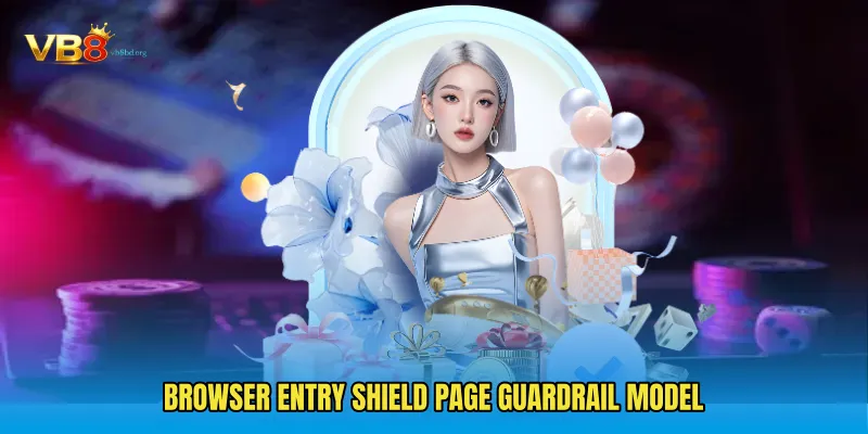 Browser Entry Shield Page guardrail model