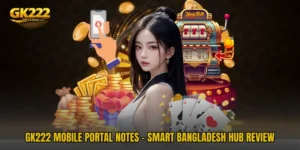 GK222 Mobile Portal Notes - Smart Bangladesh Hub Review